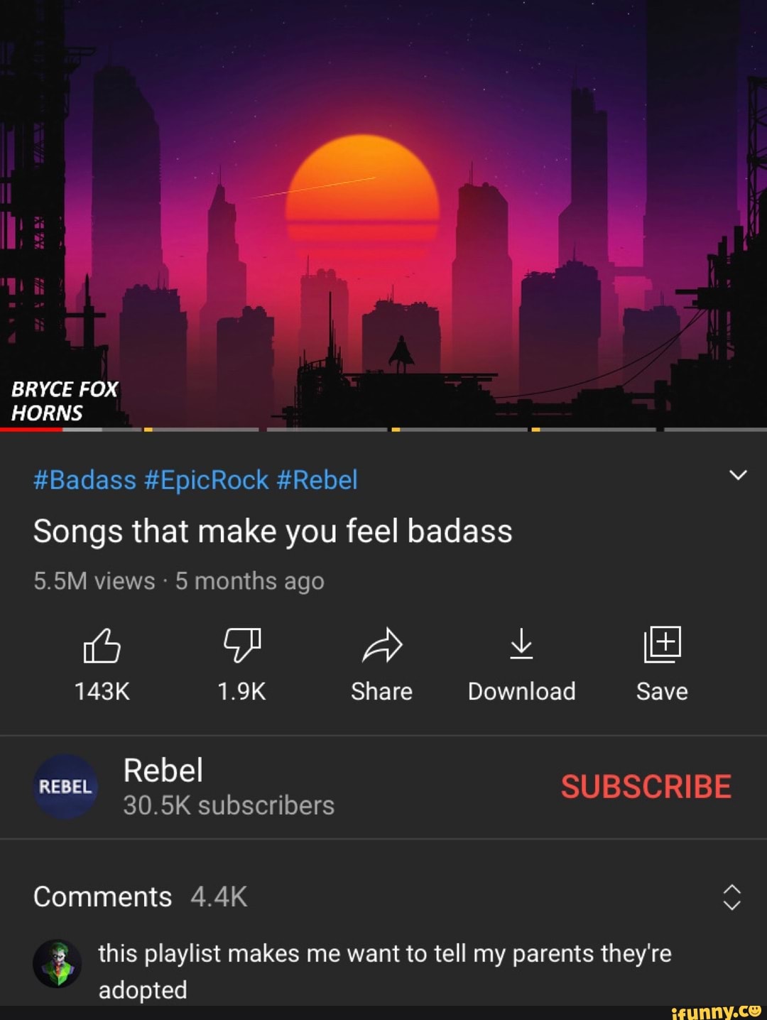 BRYCE FOX HORNS
#Badass #EpicRock #Rebel
Songs that make you feel badass
5.5M views 5 months ago
143K 1.9K Share Download Save
Rebel
30.5K subscribers Rebel SUBSCRIBE
Comments 4.4K
this playlist makes me want to tell my parents they're adopted
