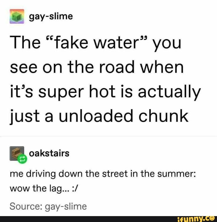The “fake water” you see on the road when it’s super hot is actually