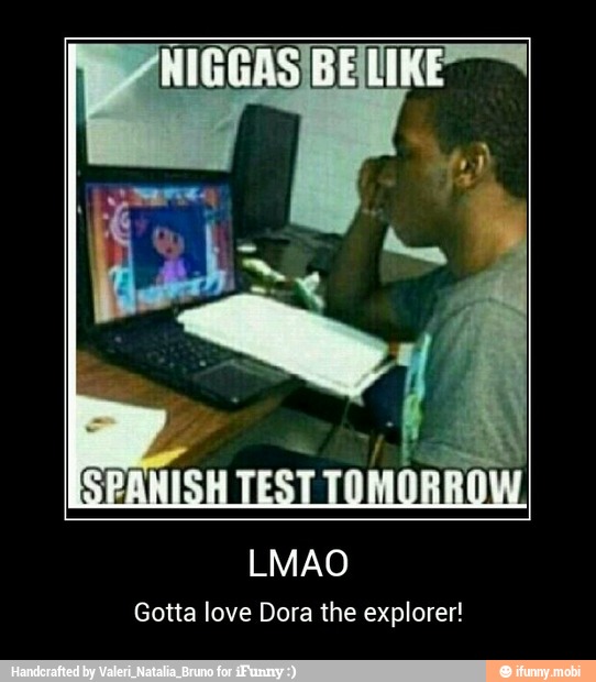 LMAO
Gotta love Dora the explorer! - LMAO
Gotta love Dora the explorer!