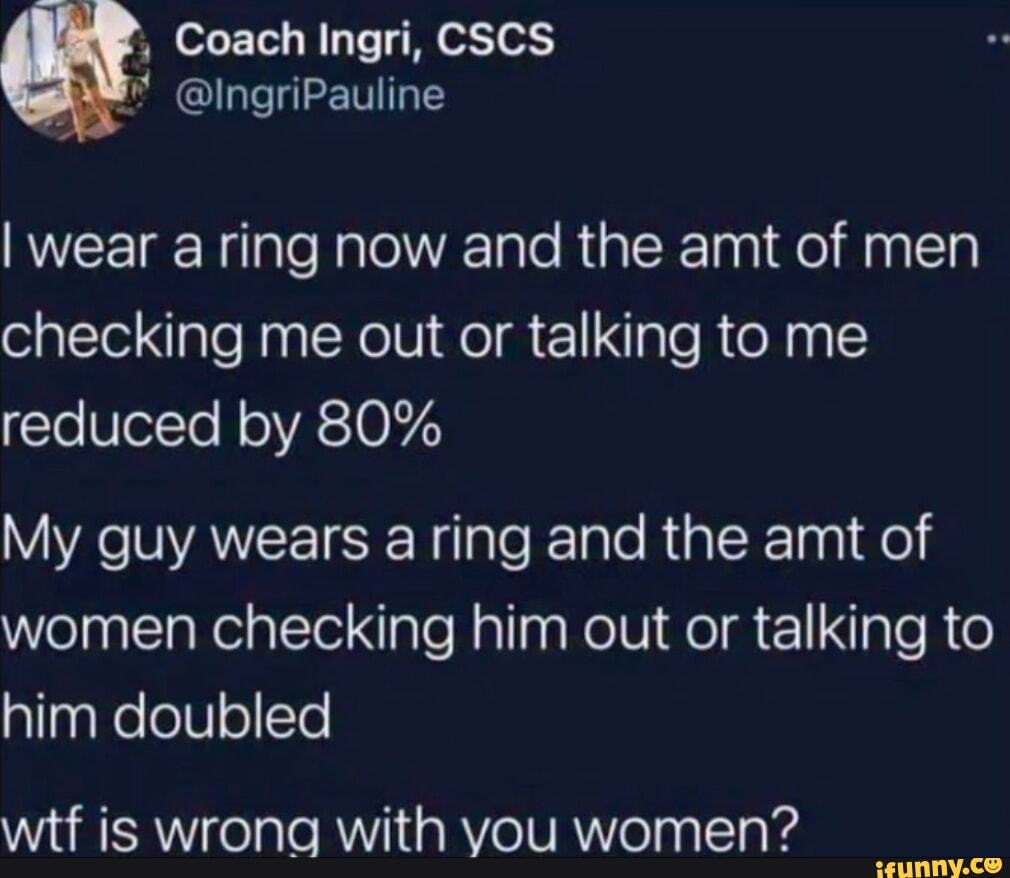 , Coach Ingri, CSCS @lngriPauline I wear a ring now and the amt of men ...