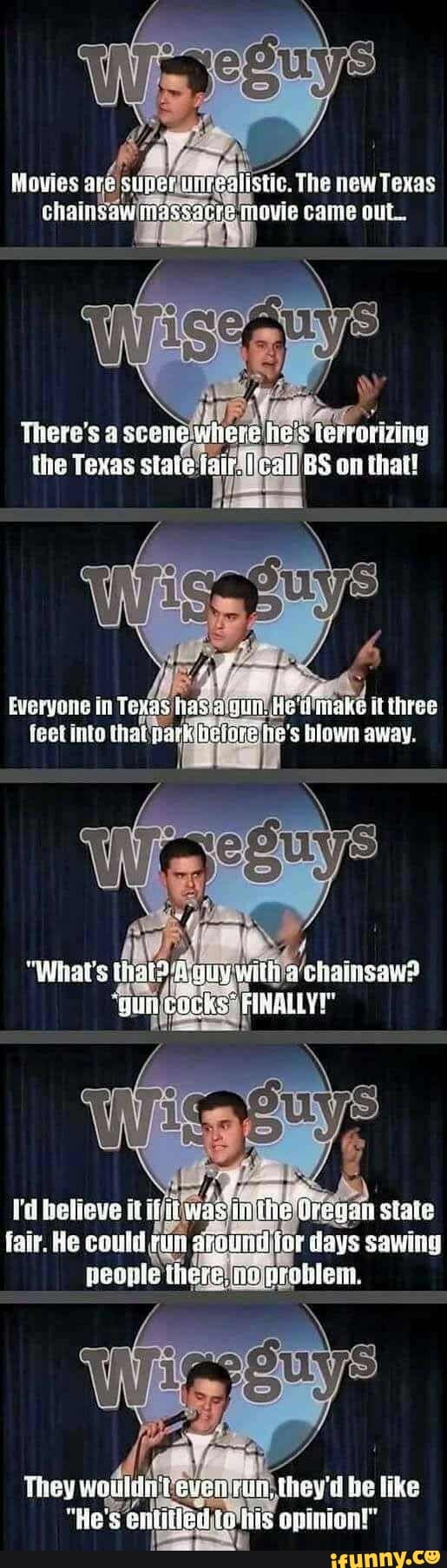 Movies perunrealistic. The new Texas
chainsaw
iaif feall BS on that!
fair. He could fun
\ (-t eveni
'unthey'd be like
IS opinion!"
They woillt
"He's enti