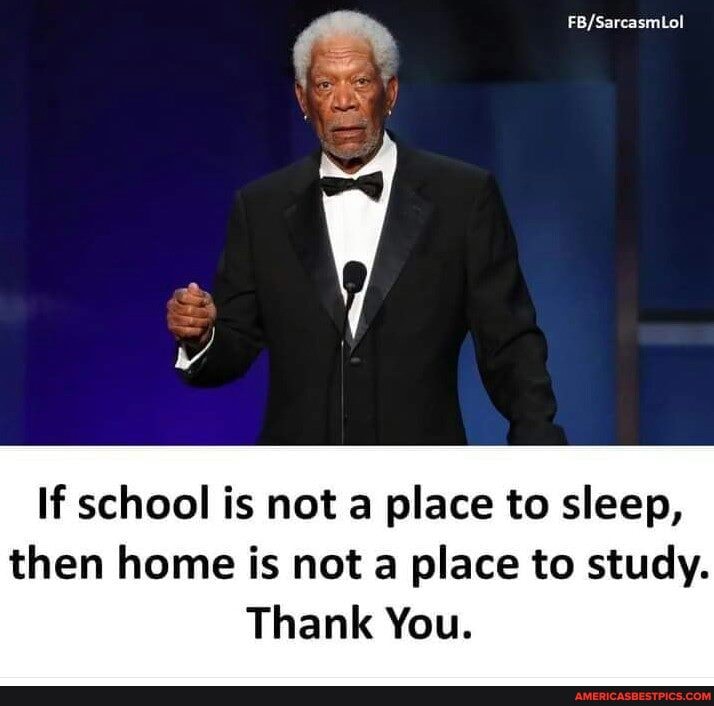 on
If school is not a place to sleep,
then home is not a place to study.
Thank You.