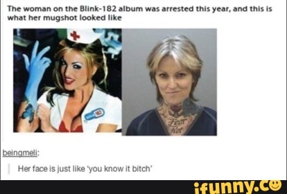 The woman on the Blink-182 album was arrested this year, and this is what her mugshot looked like
Her face is just like 'you know it bitch