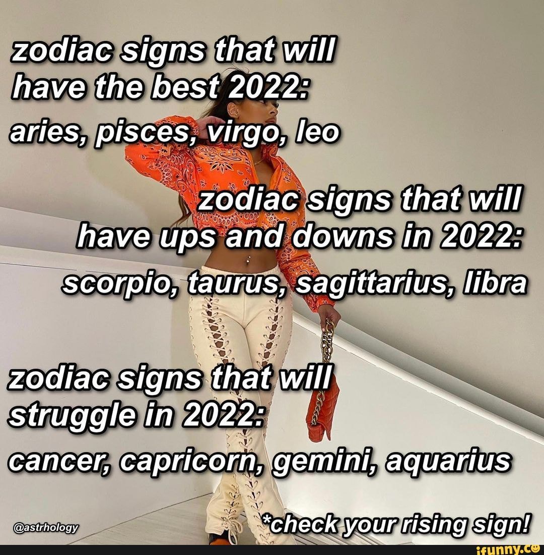 Zodiac signs that will have the best 2022 aries, pisces, virgo, leo