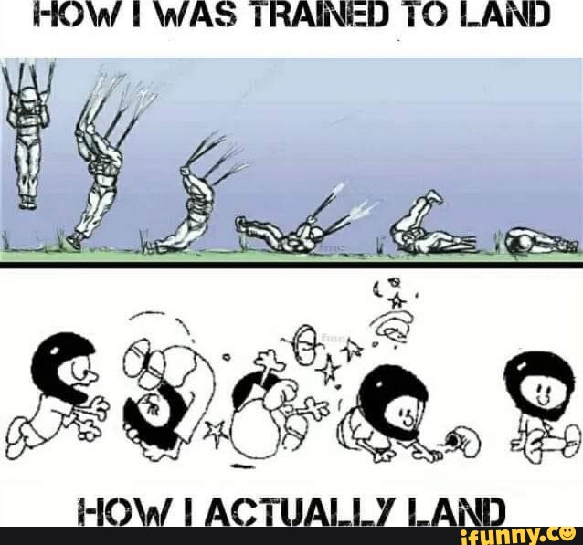 HOW WAS TRAINED TO LAND HOW I ACTUALLY LAND - iFunny