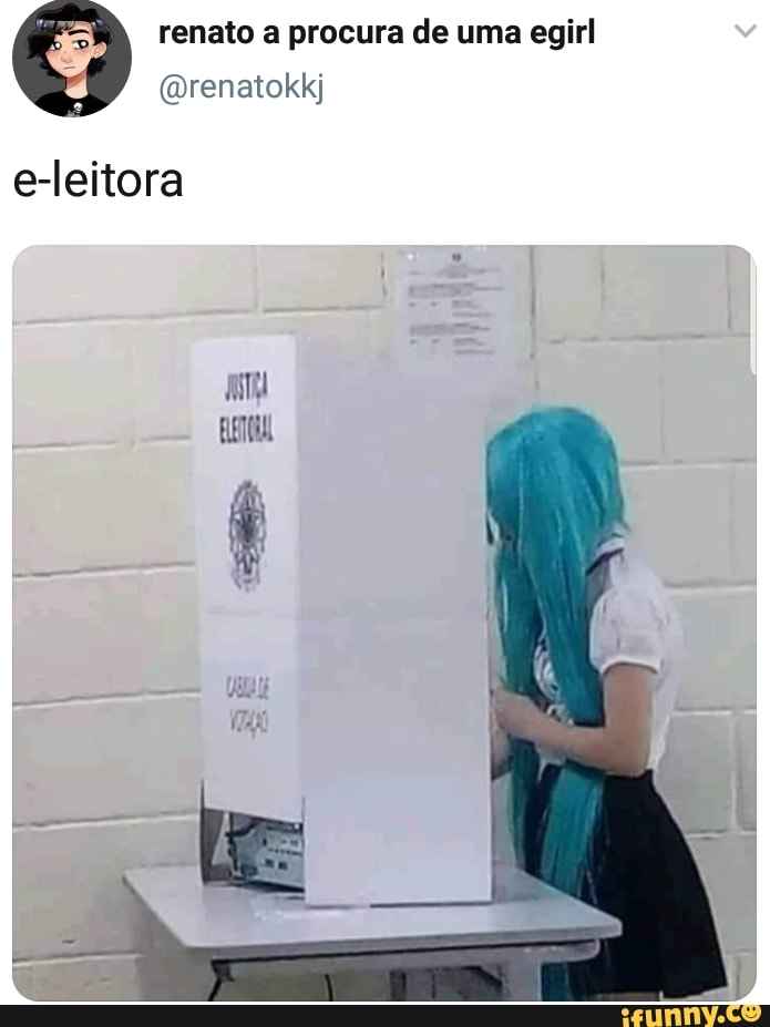 renato a procura de uma egirl
eleitora