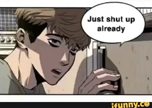 Just shut up already