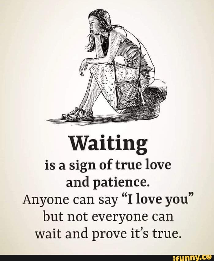 waiting-is-a-sign-of-true-love-and-patience-anyone-can-say-i-love-you