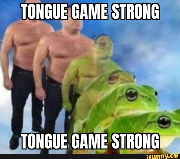 TONGUE GAME STRONG TONGUE GAME STRONG 