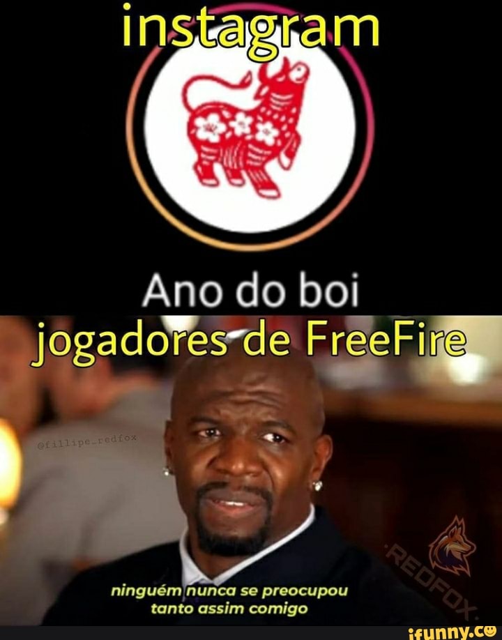 Ano do boi jogadoTes-de FreeFire
ninguém nunca se preocupou tanto assim comigo