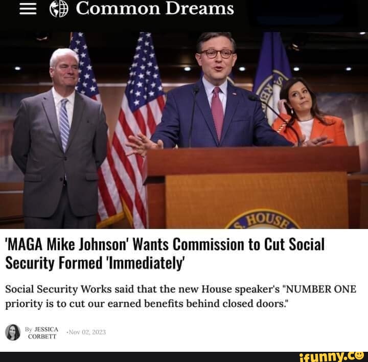 Common Dreams 'MAGA Mike Johnson' Wants Commission to Cut Social ...