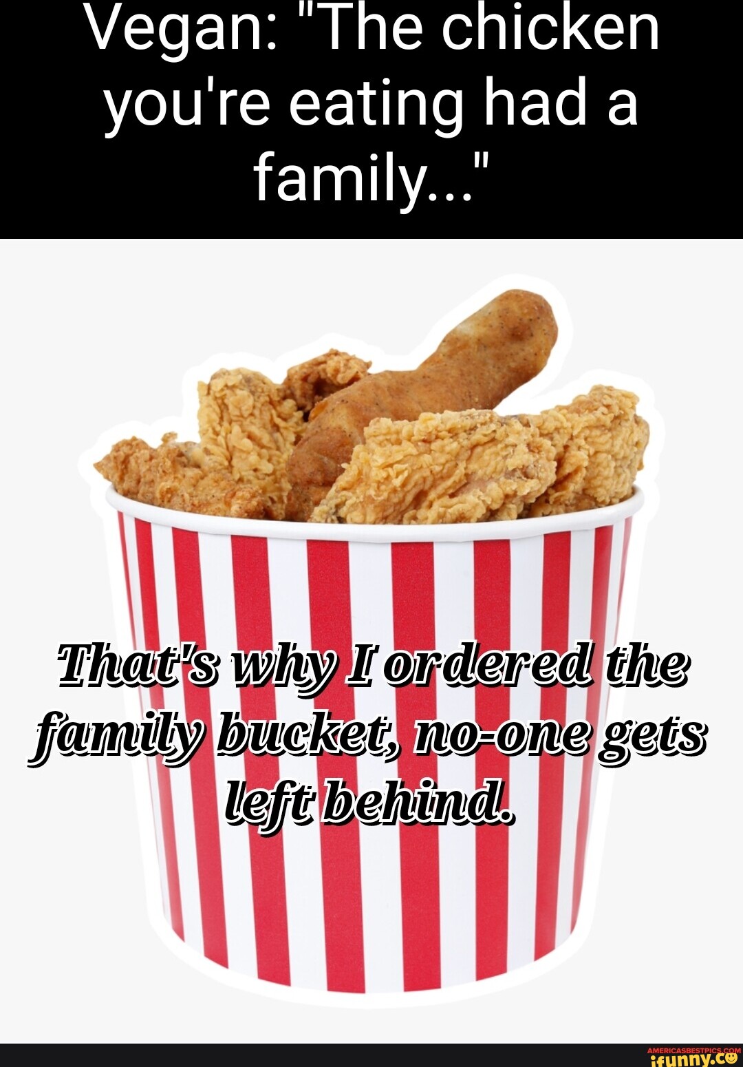 Vegan The chicken youre eating had a family..." Thacs whyl ordered the