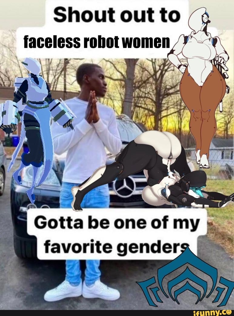 Shout Out To Faceless Rohot Women Gotta Be One Of My Favorite Genderg