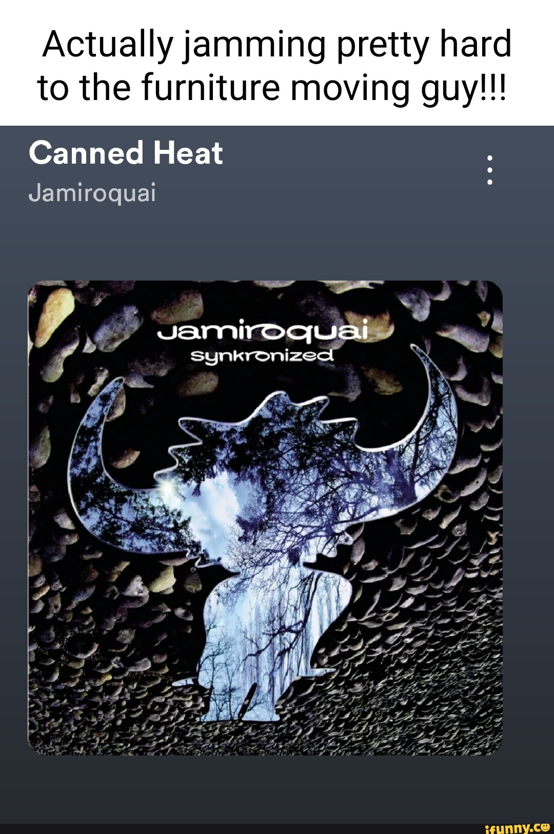 Actually jamming pretty hard to the furniture moving guy!!! Canned Heat