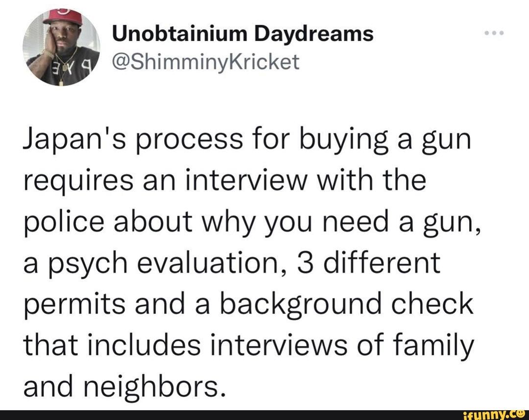 Japan's process for buying a gun requires an interview with the police