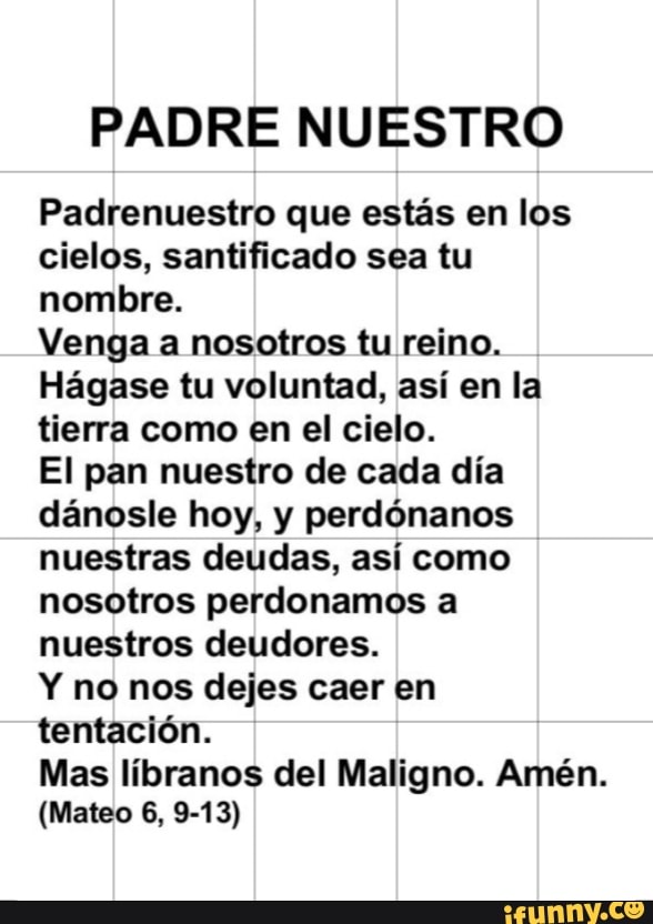 PADRE NUESTRO Padrenuestro que estas en los cielos, santificado sea tu  nombre. Venga a nosotros tu