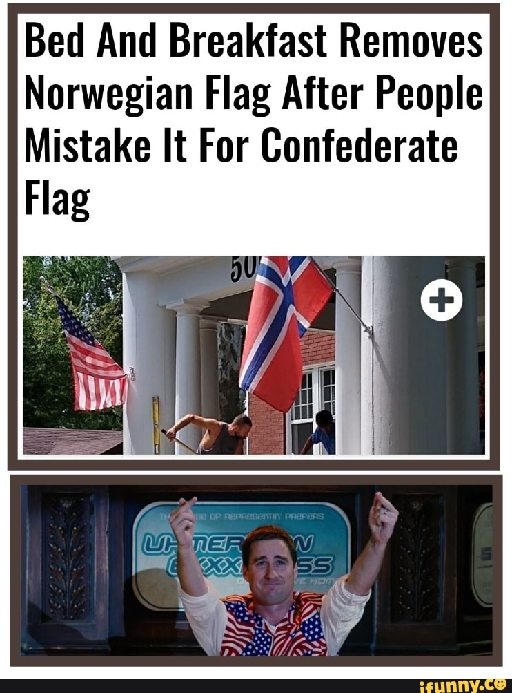 Bed And Breakfast Removes Norwegian Flag After People Mistake It For Confederate Flag Bed And Breakfast Removes Norwegian Flag After People Mistake It For Confederate Flag
