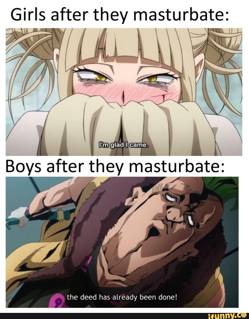 Girls after they masturbate:
the deed has already been done!