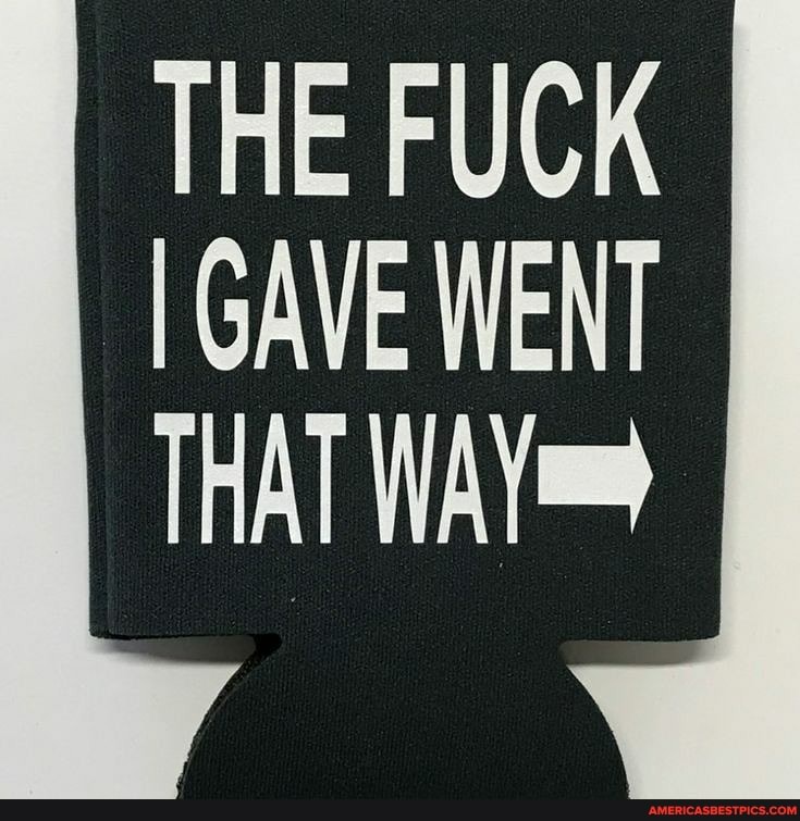 THE FUCK GAVE WENT THAT WAY