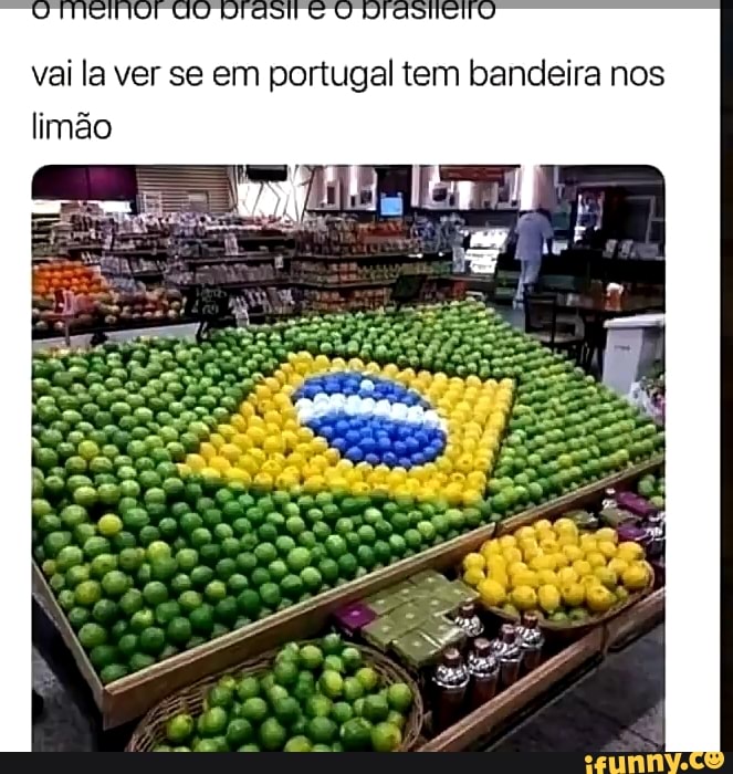vai la ver se em portugal tem bandeira nos limão
ga