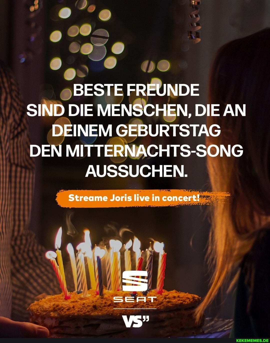 BESTE FREUNDE SIND DIE MENSCHEN, DIE AN DEINEM GEBURTSTAG DEN MITTERNACHTS-SONG AUSSUCHEN.
Streame live in concert!
sEAT