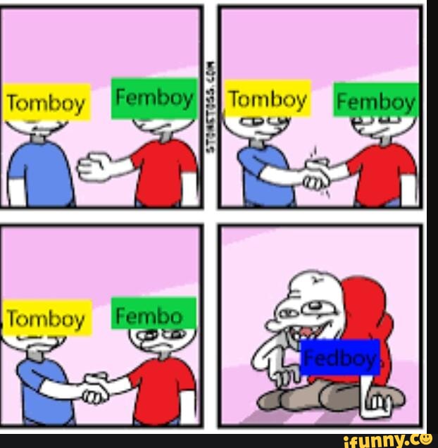 Femboy memes - Femboy memes Tomboy Femboy Tomboy (fembo - iFunny