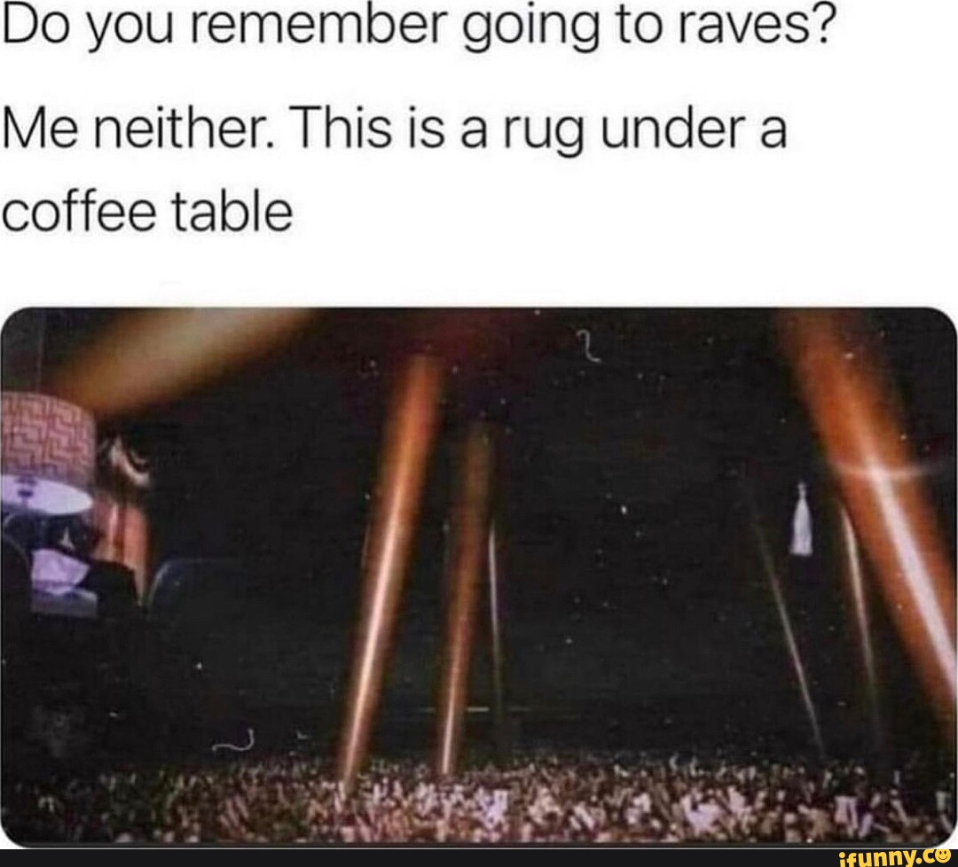 Do you remember going to raves? Me neither. This is a rug under a
