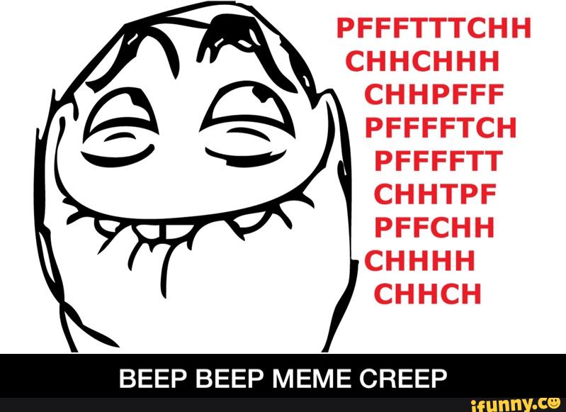 Beep beep meme creep.