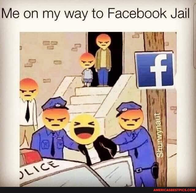 Me on my way to Facebook Jail