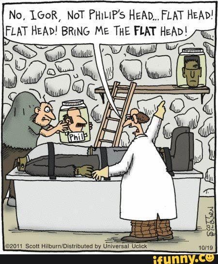 cartoon #frankenstein #igor #funny - No, LGoR, NoT PHILIP'S HEAD... FLAT  HEAD! FLAT HEAD! BRING Me THE FLAT HeAD! 