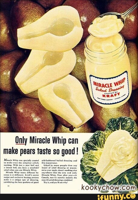 Only Miracle Whip can make pears taste so good !