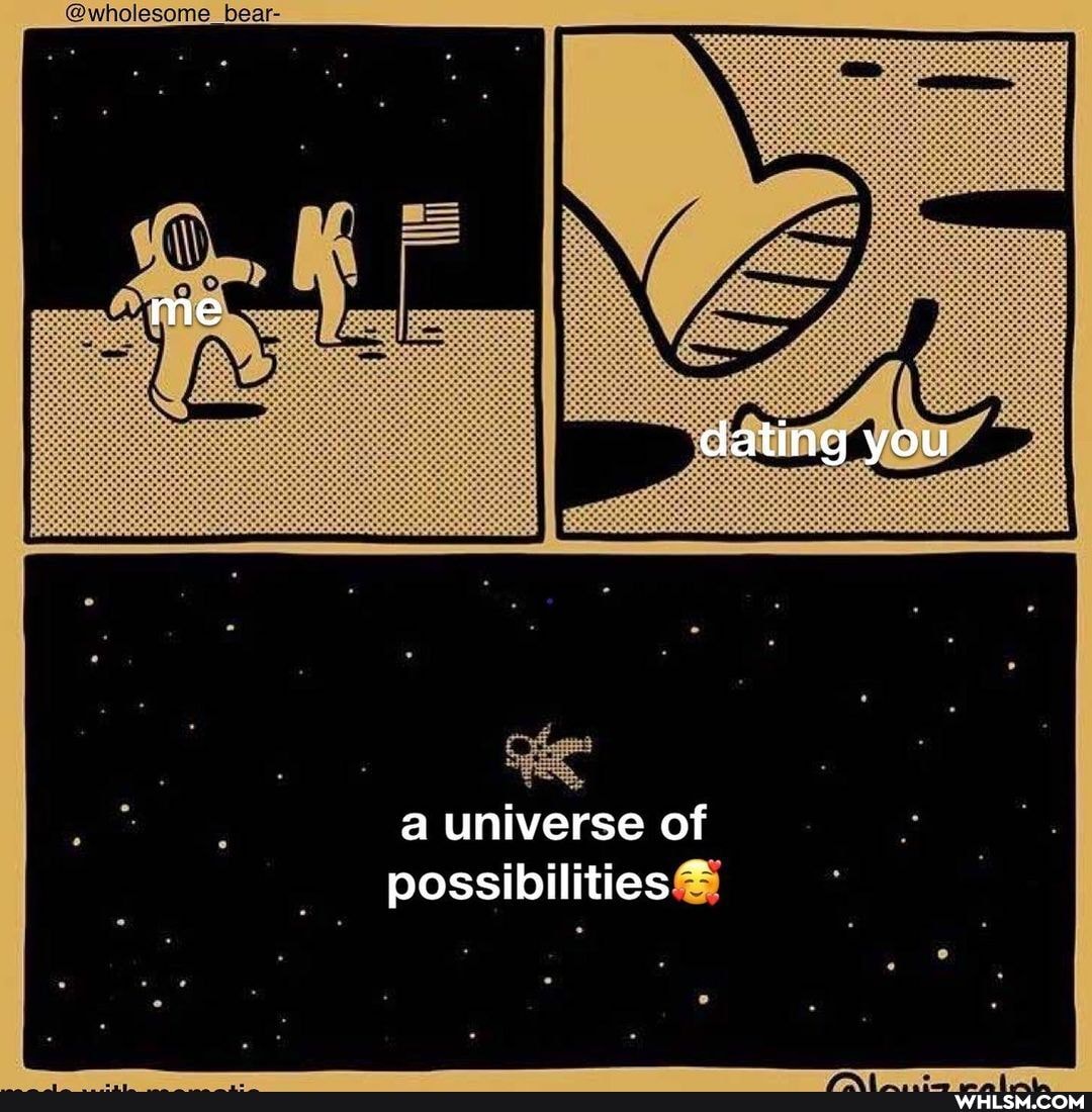 @wholesome_bear-
dating you
a universe of possibilities ~