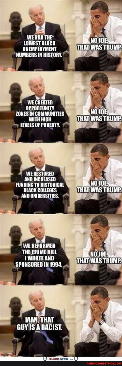 WE THE LOWEST BLACK UNEMPLOYMENT
*NUMBERS IN HISTORY.
WE
NO
THAT TRUMP.
WITH HIGH LEWELS OF POVERTY.
WE RESTORED
AND INCREASED
FUNDING TO HISTORICAL BLACK COLLEGES
THAT WAS TRUME
AND UNIVERSITIES.
WE REFORMED
THE BILL
THAT WAS
WROTE AND SPONSORED IN 1994.
THAT
MAN. THAT GUYS A RACIST.