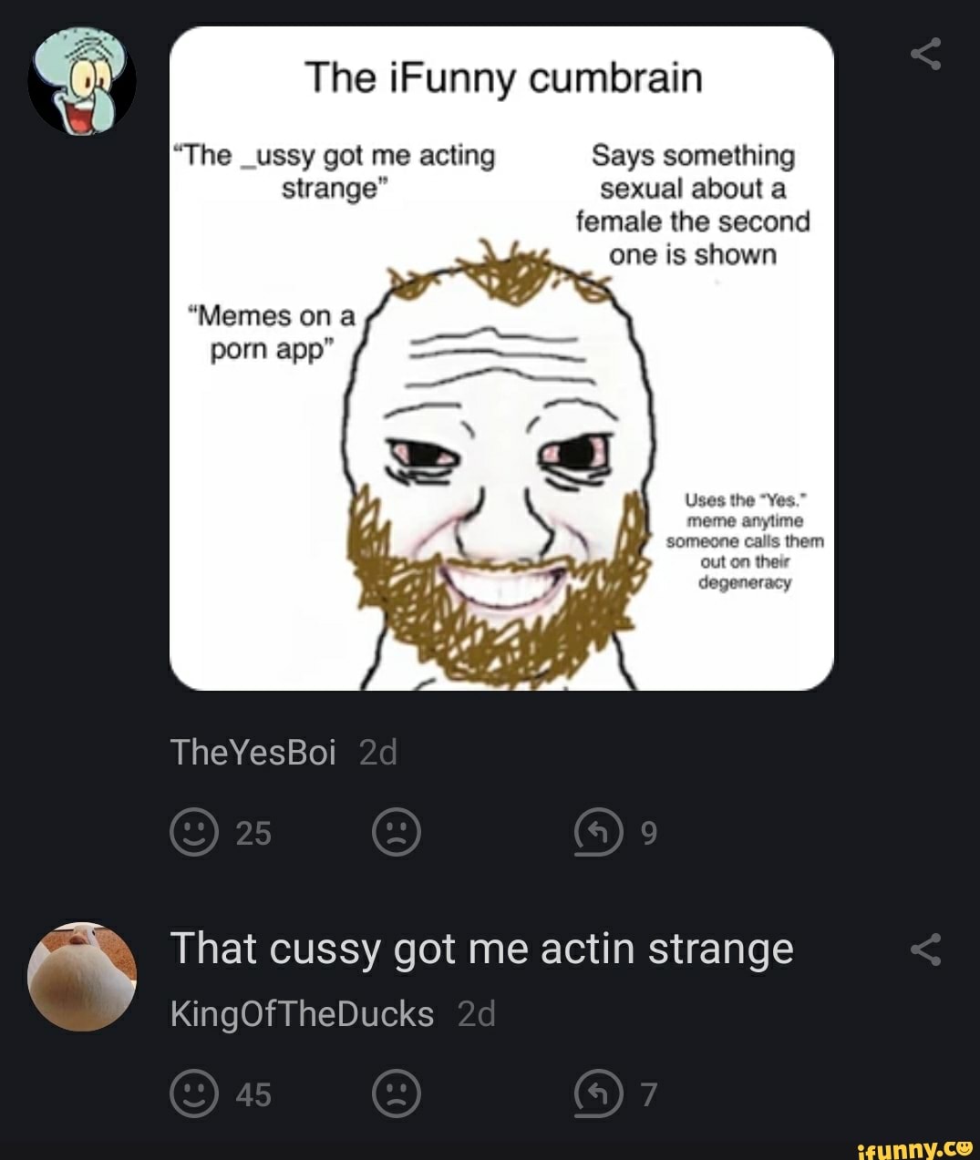 The iFunny cumbrain The _ussy got me acting Says something strange sexual  about a female the second Memes on a porn app That cussy got me actin  strange - iFunny