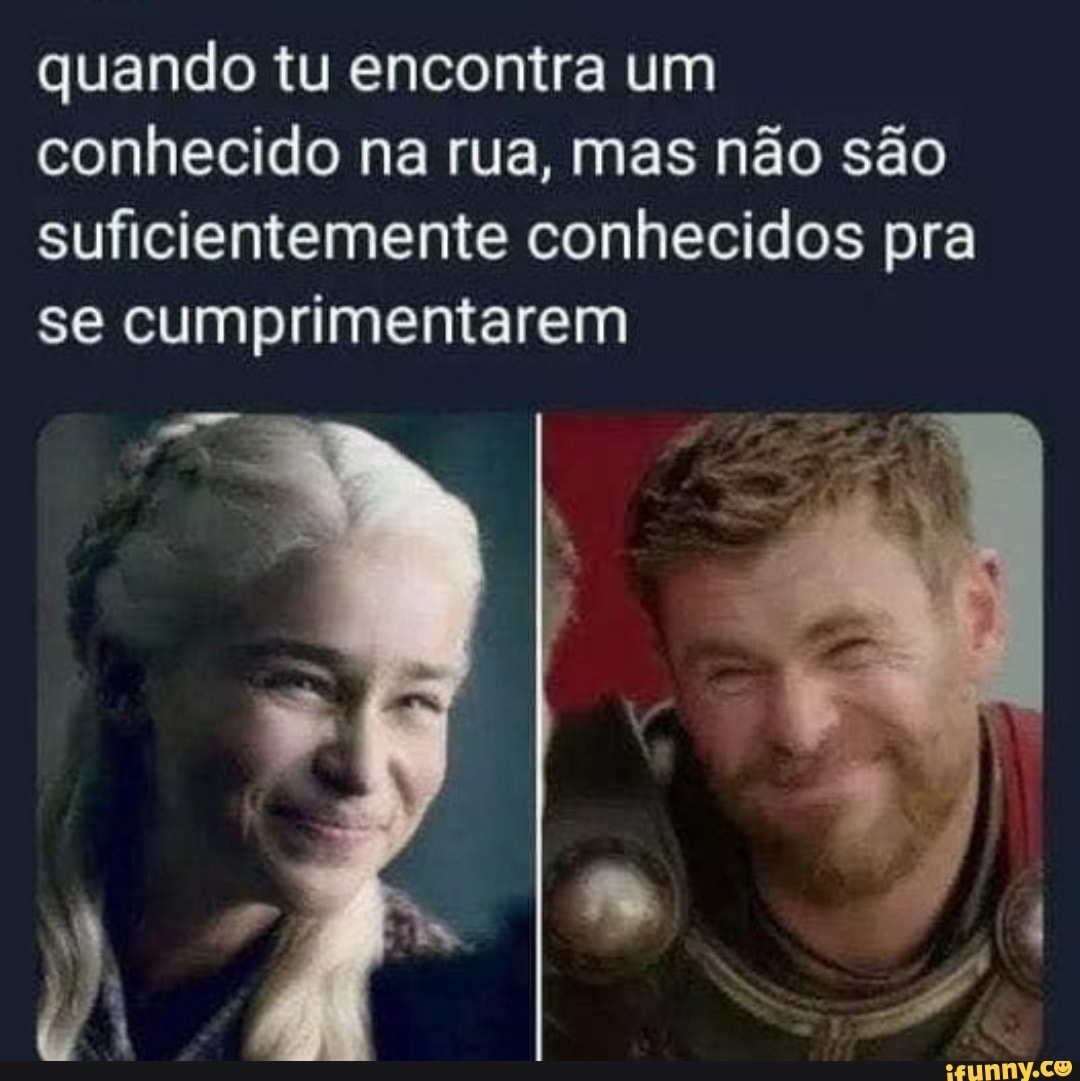 quando tu encontra um conhecido na rua, mas não são suficientemente conhecidos pra se cumprimentarem