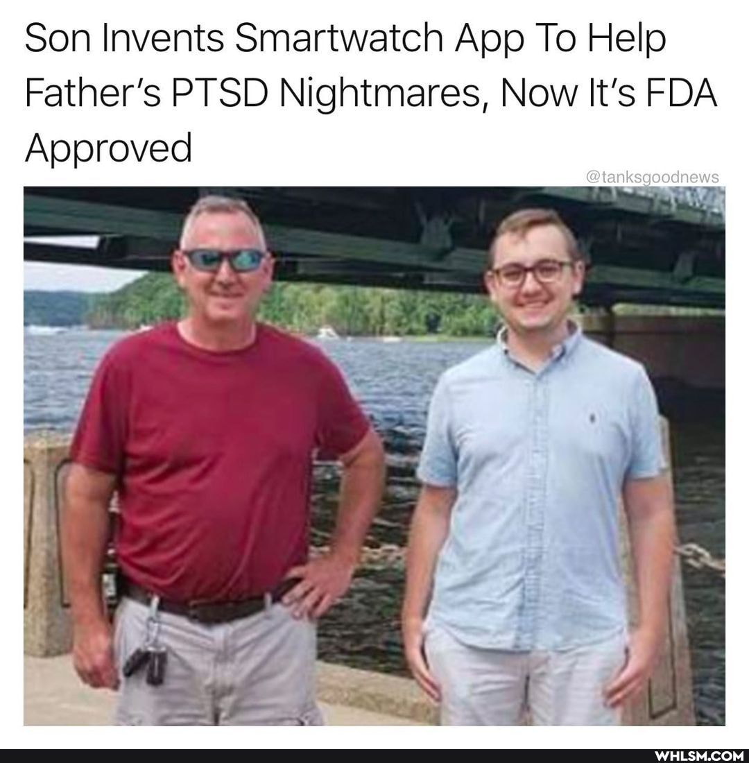 Son Invents Smartwatch App To Help
Father's PTSD Nightmares, Now It's FDA Approved
@tanksgoodnews