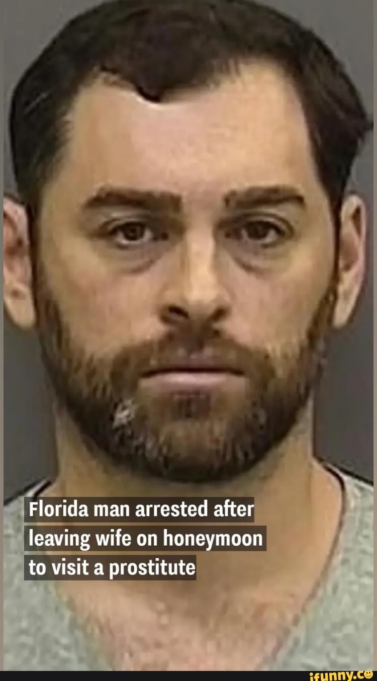 Florida Man Arrested After Leaving Wife On Honeymoon To Visit A