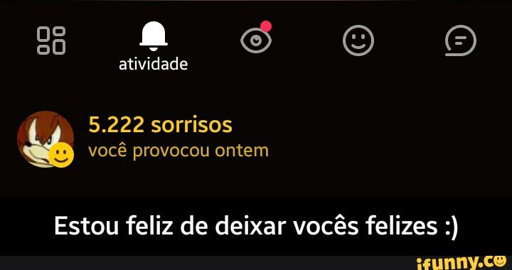 Estou feliz de deixar vocês felizes - Estou feliz de deixar vocês felizes :)