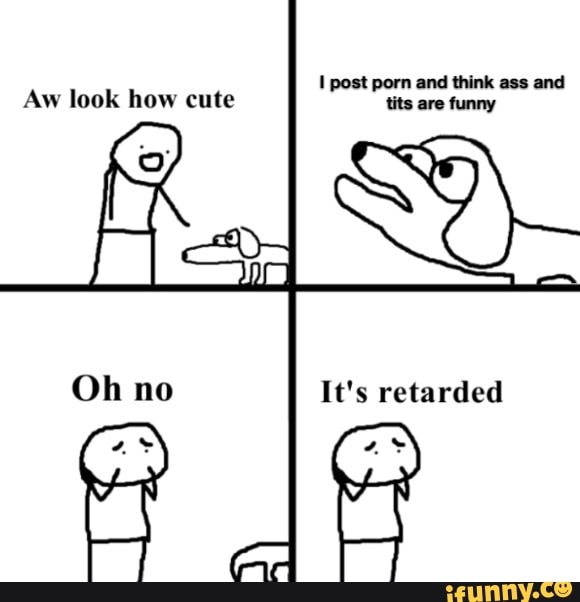 I post porn and think ass and
Aw look how cute tits funny