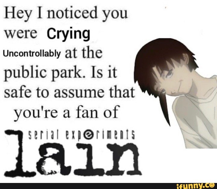 Hey I noticed you were Crying
Uncontrollably at the public park. Is it safe to assume that you're a fan of
jain