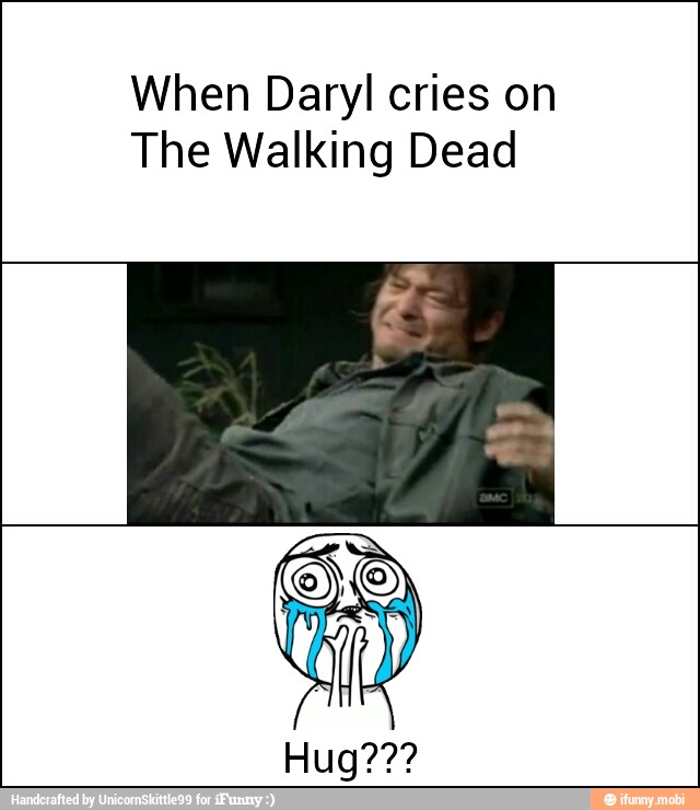 When Daryl cries on
The Walking Dead