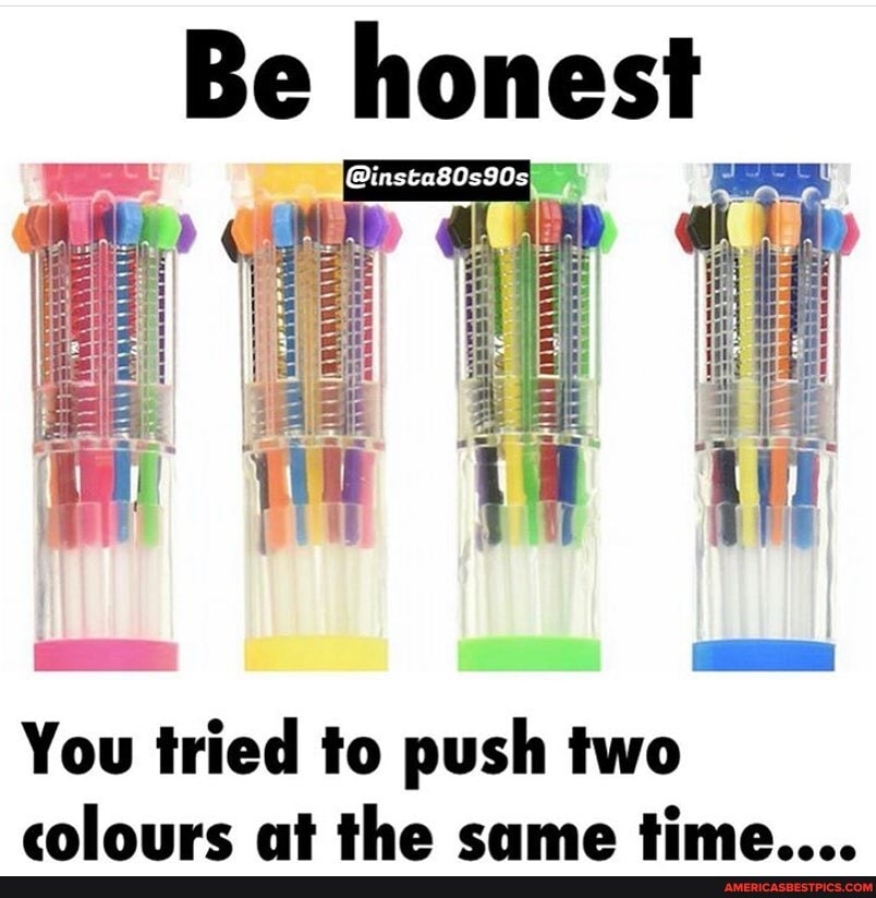 Be honest
You tried to push two colours at the came time__..