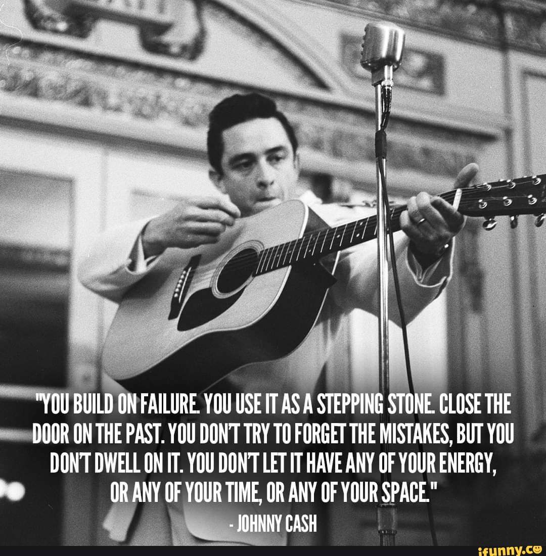 Johnny Cash Quotes You Build On Failure