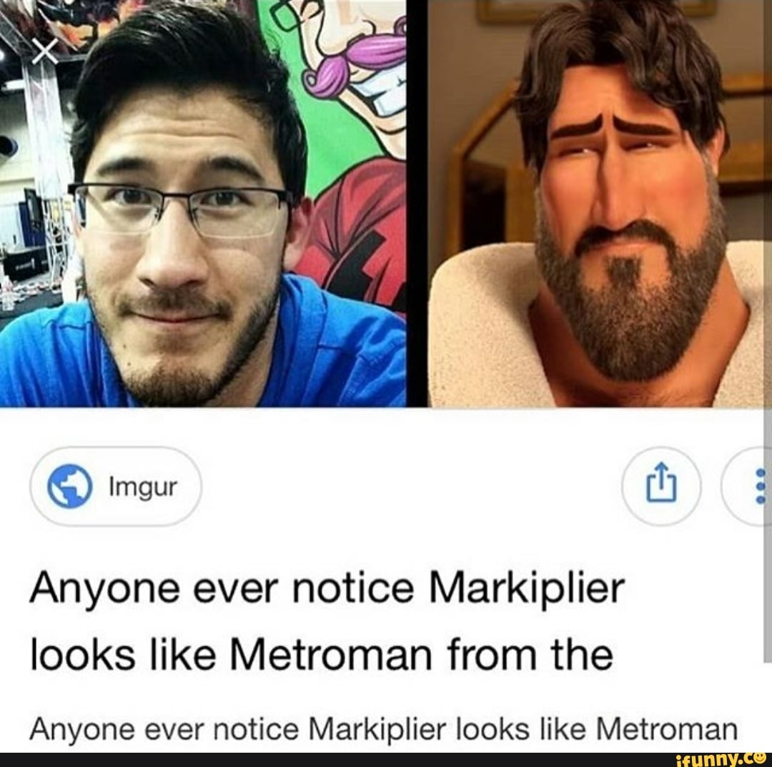 Anyone ever notice Markiplier looks like Metroman from the Anyone ever noti...