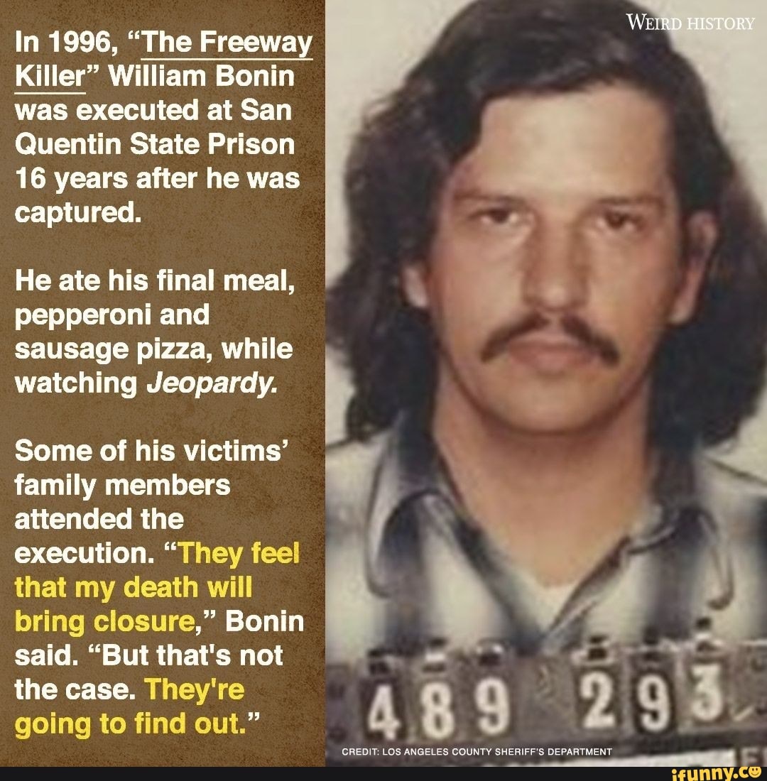 Weird History In 1996 The Freeway Killer William Bonin Was Executed At San Quentin State