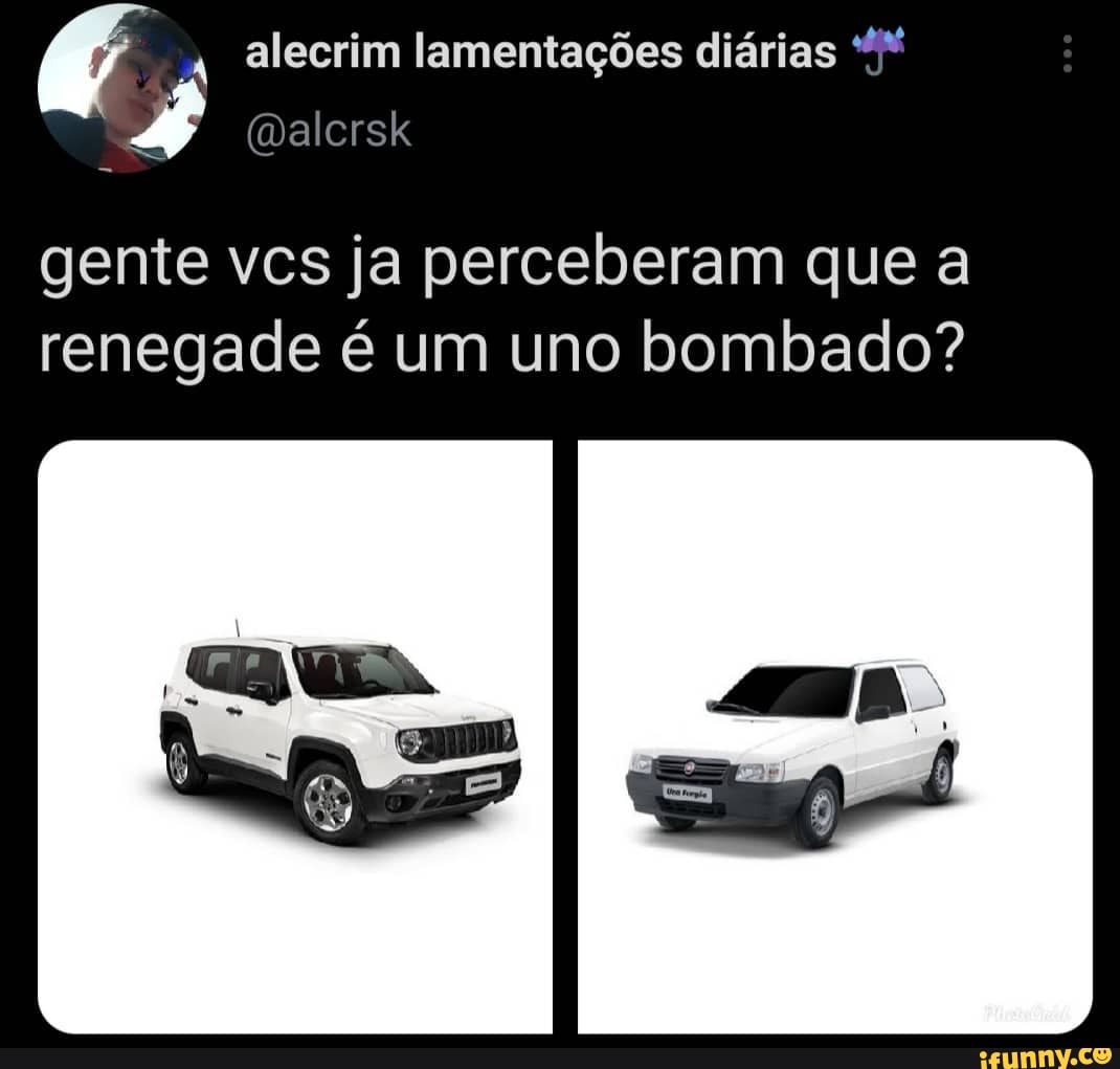 alecrim lamentações diárias
alcrsk
gente vcs ja perceberam que a renegade é um uno bombado?