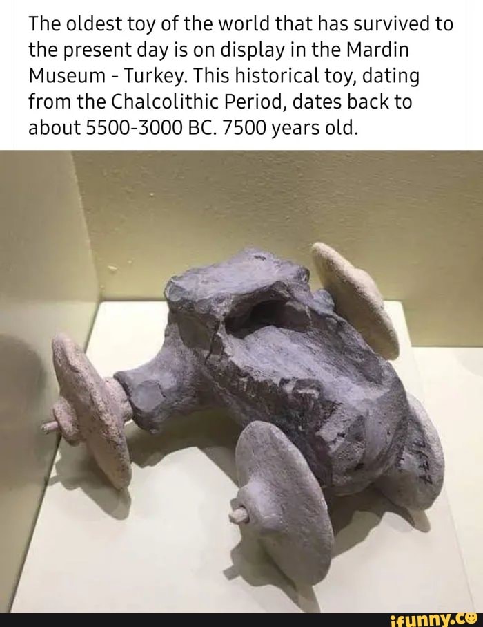 The oldest toy of the world that has survived to the present day is on