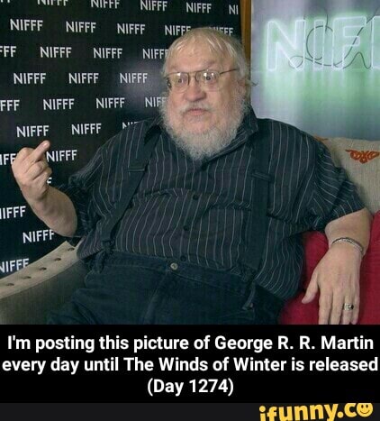 I'm posting this picture of George R. R. Martin
every day until The Winds of Winter is released
(Day 1274) - I'm posting this picture of George R. R. Martin every day until The Winds of Winter is released (Day 1274)