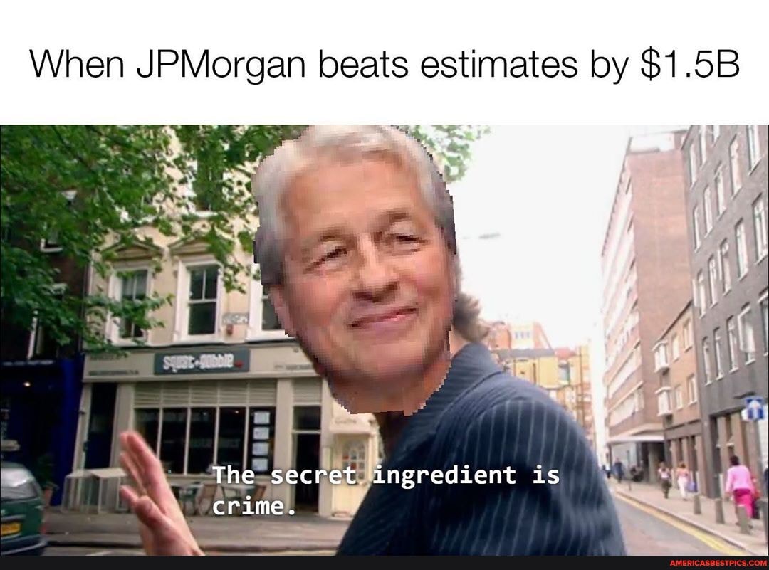 When JPMorgan beats estimates by $1.5B
The secret ingredient is crime.