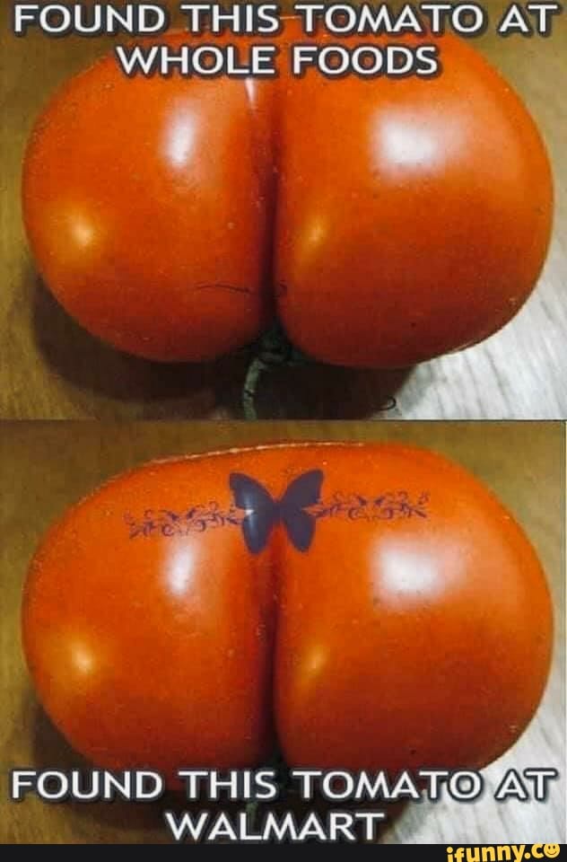 FOUND THIS-TOMATO Avy
WHOLE FOODS